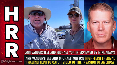 Ann Vandersteel & Michael Yon use high-tech thermal imaging tech to reveal the INVASION of America