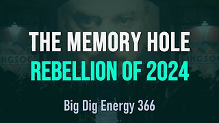 Big Dig Energy 366: The Memory Hole Rebellion of 2024