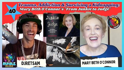 Trauma, Addiction & Surviving a Kidnapping: Mary Beth O'Connor's "From Junkie to Judge" RUMBLE Exclusive! EP40