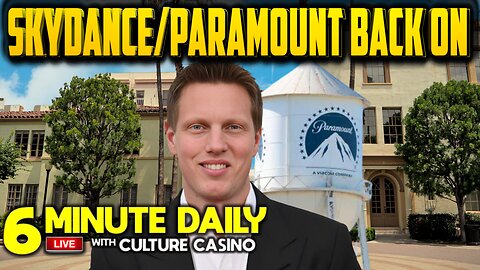 Skydance Paramount is Back On!- 6 Minute Daily - August 27th