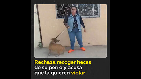 Rechaza recoger excremento de su perro y grita que la quieren violar