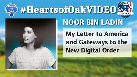 Hearts of Oak: Noor Bin Ladin - My Letter to America and Gateways to the New Digital Order