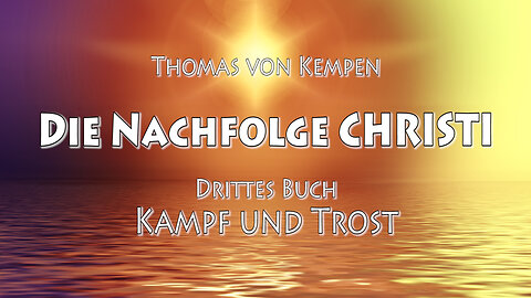 DIE NACHFOLGE CHRISTI 3. BUCH 40. Kap - AUS SICH SELBST HAT DER MENSCH NICHTS GUTES ...