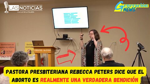 Pastora Presbiteriana dice que el aborto es realmente una verdadera bendición (2da Parte)