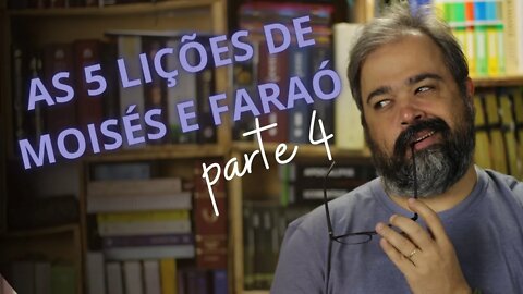 O Que Aprender Com o Primeiro Encontro de Moisés Com Faraó? - Parte 4