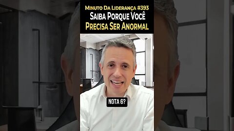 Líder: Você Sabia Que Precisa Ser Anormal? #minutodaliderança 393