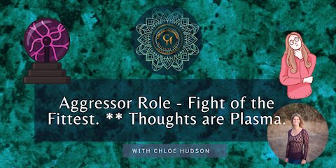 Aggressor Role - Fight of the Fittest. ** Thoughts are Plasma. - #WorldPeaceProjects