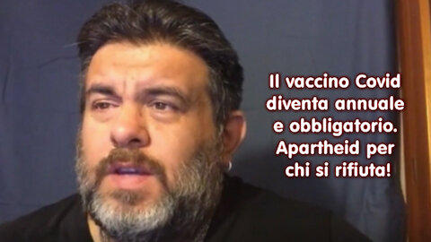 Il vaccino Covid diventa annuale e obbligatorio: Apartheid per chi si rifiuta!