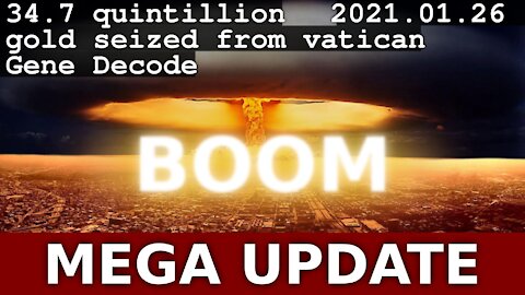 MEGA UPDATE - 2021.01.26 - Gene Decode - 34.7 quintillion in gold seized from vatican