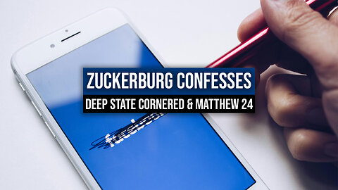 ZUCKERBURG Confesses, Deep State Cornered & Matthew 24