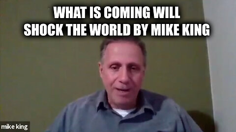 What is Coming Will Shock the World by Mike King