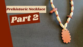 Making a Prehistoric Necklace (Part 2 of 4)