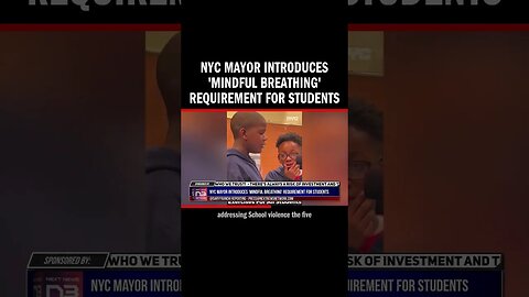 NYC Mayor Introduces 'Mindful Breathing' Requirement for Students