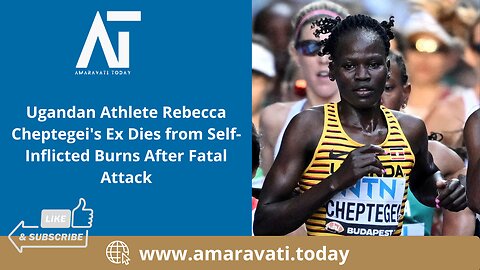 Ugandan Athlete Rebecca Cheptegei's Ex Dies from Self Inflicted Burns After Fatal Attack