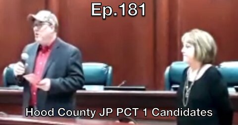 Ep.181:Hood County Justice Of The Peace (JP) PCT 1Candidates