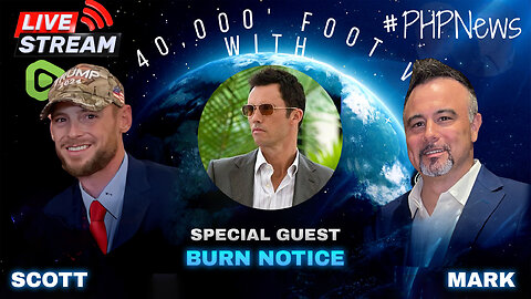 LIVE! @ 9pm EST! The 40K Ft View w/Scott & Mark! Featuring Burn Notice