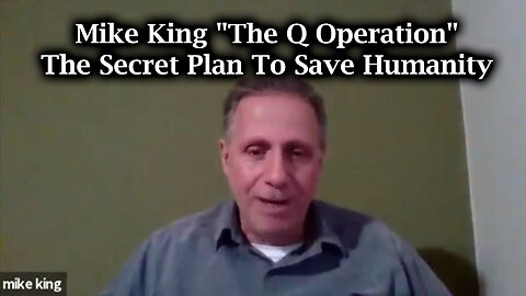 Mike King "The Q Operation" > The Secret Plan To Save Humanity