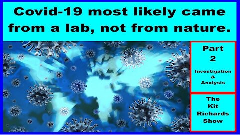 Covid-19 most likely came from a lab, not from nature - Part 2