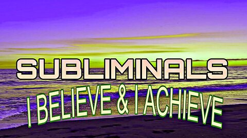 🔱I BELIEVE & I ACHIEVE SUBLIMINALS