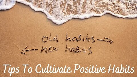 Self Development: Tips To Cultivate Positive Habits