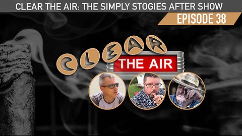 38 Clear the Air: A Simply Stogies Podcast After Show