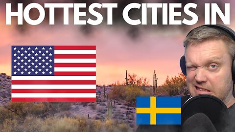 A Swede reacts to the HOTTEST places in the US