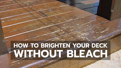 How to Brighten Your Deck Without Bleach