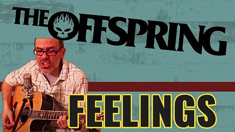 THE OFFSPRING - FEELINGS | COVER SONG | (ACOUSTIC PUNK SERIES)