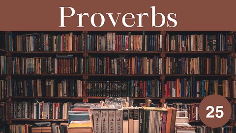 Proverbs 25 Bible Study