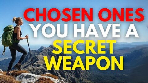 Chosen Ones: You Have a Secret Weapon | Satan Does NOT Want You to Know This