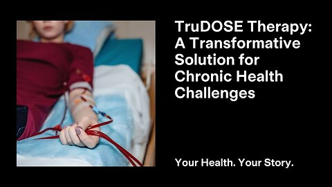 TruDOSE Therapy: A Transformative Solution for Chronic Health Challenges