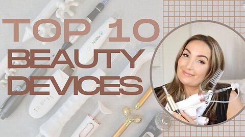 Top 10 Favorite Beauty Devices