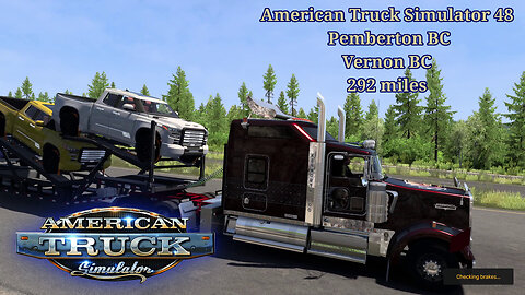 American Truck Simulator 48, Pemberton BC, Vernon BC, 292 miles