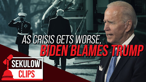 As Crisis Gets Worse, Biden Blames Trump