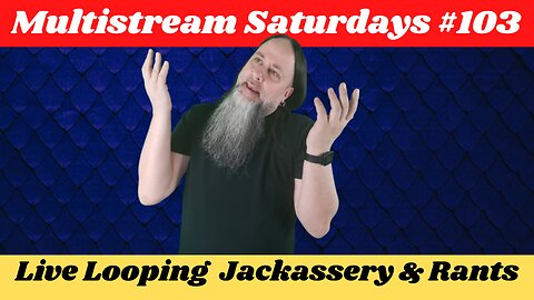 G.K. Mack Live Looping Jackassery & Rants MultiStream Saturdays #103 #Livelooping #Jackassery