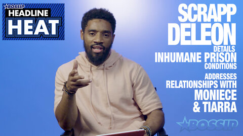 Scrapp DeLeon Takes on BOSSIP’S Hottest Headlines Ever Written About Him| Headline Heat Ep 38