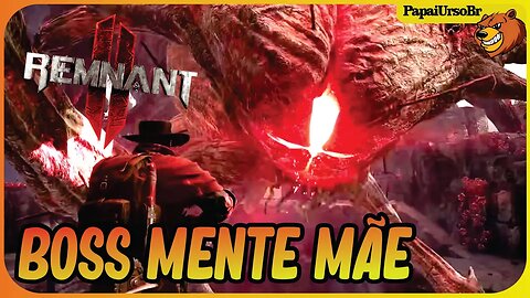 REMNANT 2 │ ENFRENTEI O BOSS MENTE MÃE