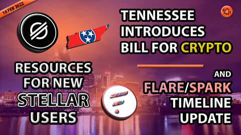 RESOURCES FOR NEW STELLAR USERS TENNESSEE INTRODUCES BILL FOR CRYPTO AND FLARE/SPARK TIMELINE UPDATE