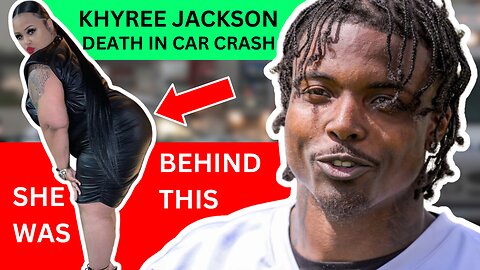 Khyree Jackson DEAD in TRAGIC Crash - Really?