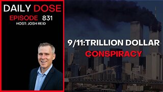 9/11: Trillion Dollar Conspiracy | Ep. 831 The Daily Dose