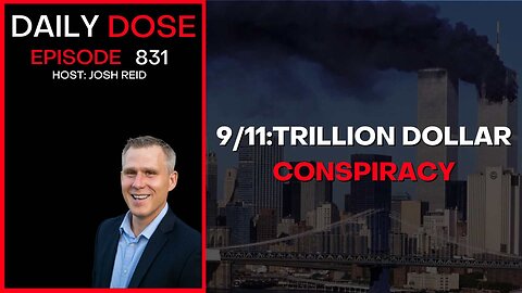 9/11: Trillion Dollar Conspiracy | Ep. 831 The Daily Dose