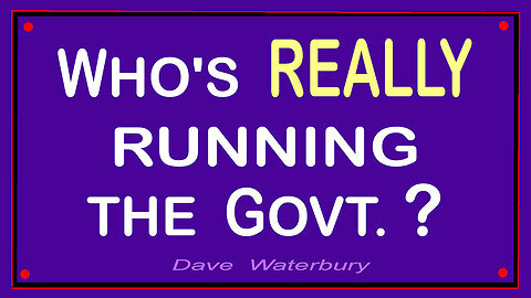 WHO's REALLY RUNNING THE GOVT. .