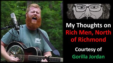 My Thoughts on Rich Men North of Richmond Courtesy of Gorillas Random Thoughts