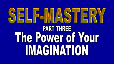 Self-concept—3 The Power of Your Imagination.