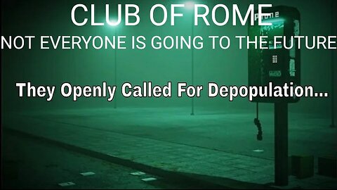 The Club Of Rome & The Nefarious Plan For Humanity. Council For The Human Future