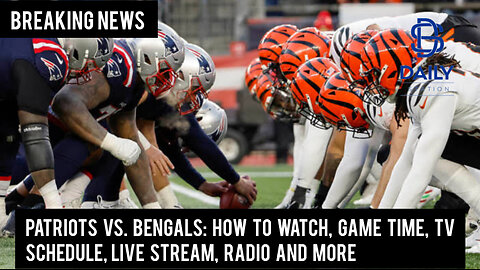 Patriots vs. Bengals: How to watch, game time, TV schedule, live stream, radio and more