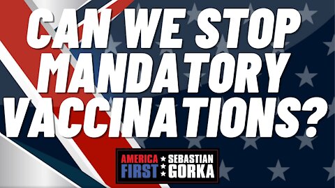 Can we stop mandatory vaccinations? Rep. Louie Gohmert with Sebastian Gorka on AMERICA First