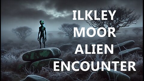 Alien Encounter - Ilkley Moor