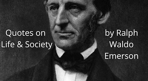 Quotes on Life by Ralph Waldo Emerson. [QUOTATIONS] [LIFE QUOTES]