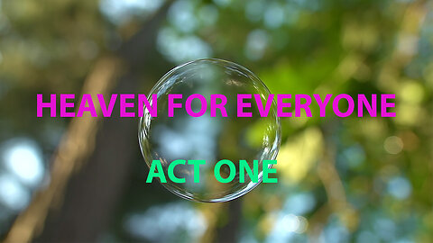 Heaven For Everyone - Our Key To Freedom - Act 1